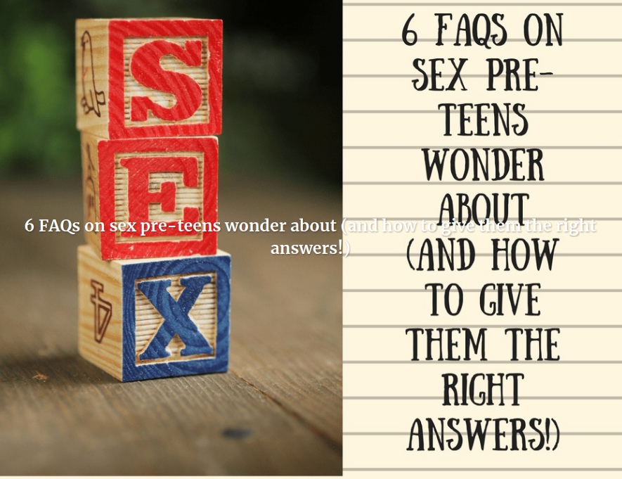 6 FAQs on sex pre-teens wonder about (and how to give them the right answers!)
